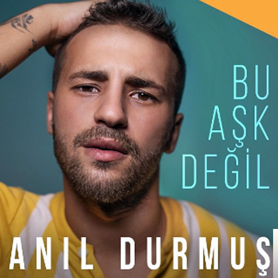 دانلود آهنگ Bu Aşk Değil - Anıl Durmuş از Anıl Durmuş