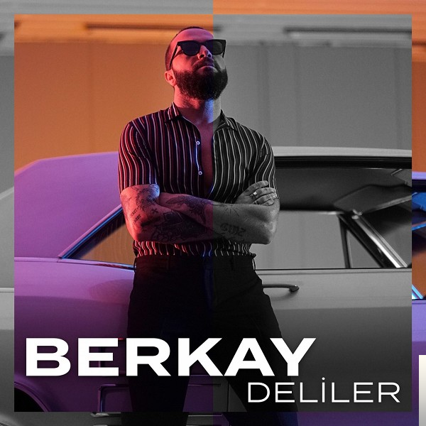 دانلود آهنگ Deliler - Berkay از Berkay