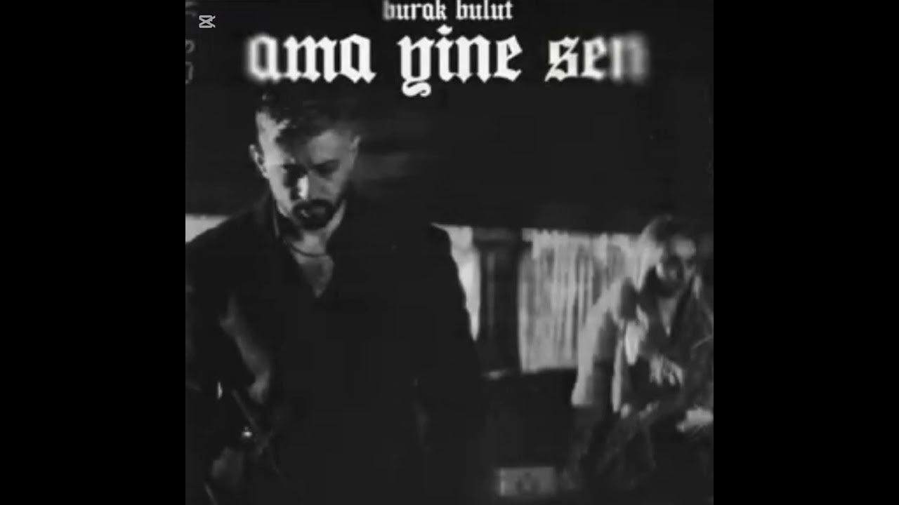 دانلود آهنگ Ama Yine Sen - Burak Bulut از Burak Bulut