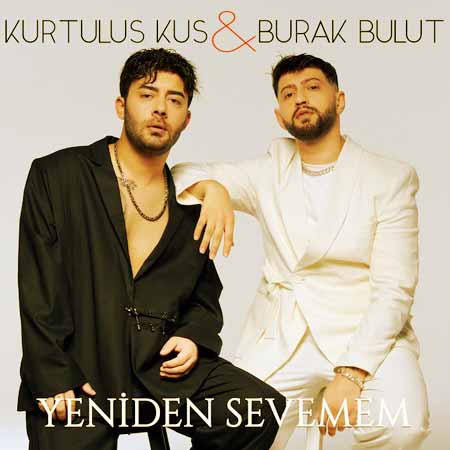 دانلود آهنگ Yeniden Sevemem ft Kurtuluş Kuş - Burak Bulut از Burak Bulut