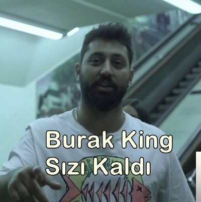 دانلود آهنگ Sızı Kaldı - Burak King از Burak King