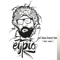 دانلود آهنگ Eypio از Gömün Beni Çukura (Uzun Versiyon)