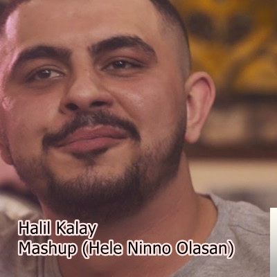 دانلود آهنگ Hele Ninno Olasan (Mashup) - Halil Kalay از Halil Kalay