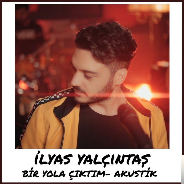 دانلود آهنگ Bir Yola Çıktım (Akustik) - İlyas Yalçıntaş از İlyas Yalçıntaş