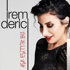 دانلود آهنگ İrem Derici از Aşk Eşittir Biz