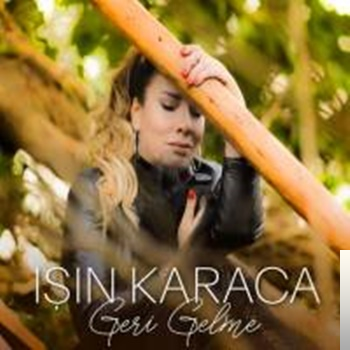 دانلود آهنگ Işın Karaca از Geri Gelme
