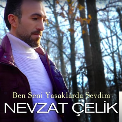 دانلود آهنگ Ben Seni Yasaklarda Sevdim - Nevzat Çelik از Nevzat Çelik