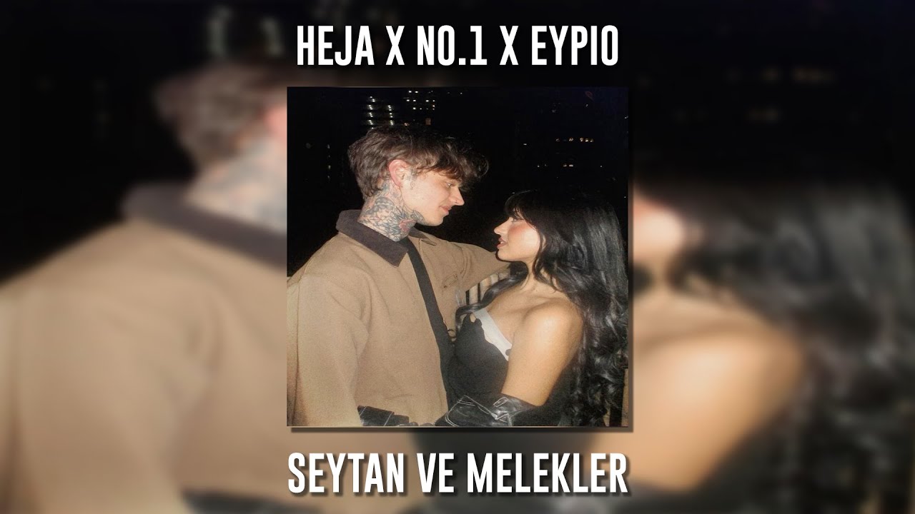 دانلود آهنگ No.1 از Şeytan ve Melekler ft Eypio, Heja