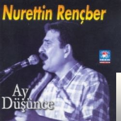 دانلود آهنگ Ay Düşünce - Nurettin Rençber از Nurettin Rençber