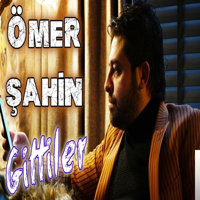 دانلود آهنگ Gittiler - Ömer Şahin از Ömer Şahin