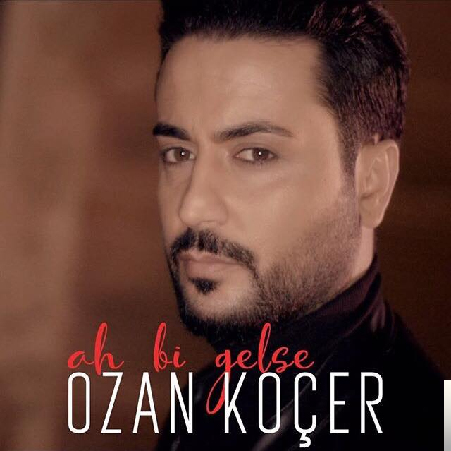 دانلود آهنگ Ah Bi Gelse - Ozan Koçer از Ozan Koçer