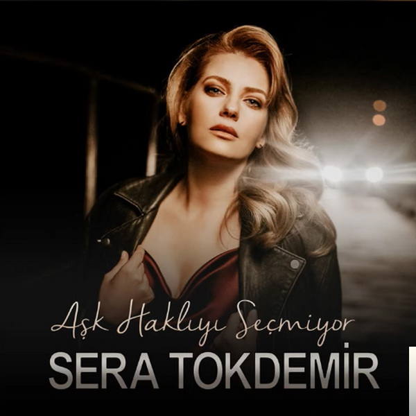دانلود آهنگ Aşk Haklıyı Seçmiyor - Sera Tokdemir از Sera Tokdemir