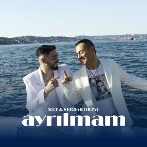 دانلود آهنگ Ayrılmam ft MEF - Serdar Ortaç از Serdar Ortaç