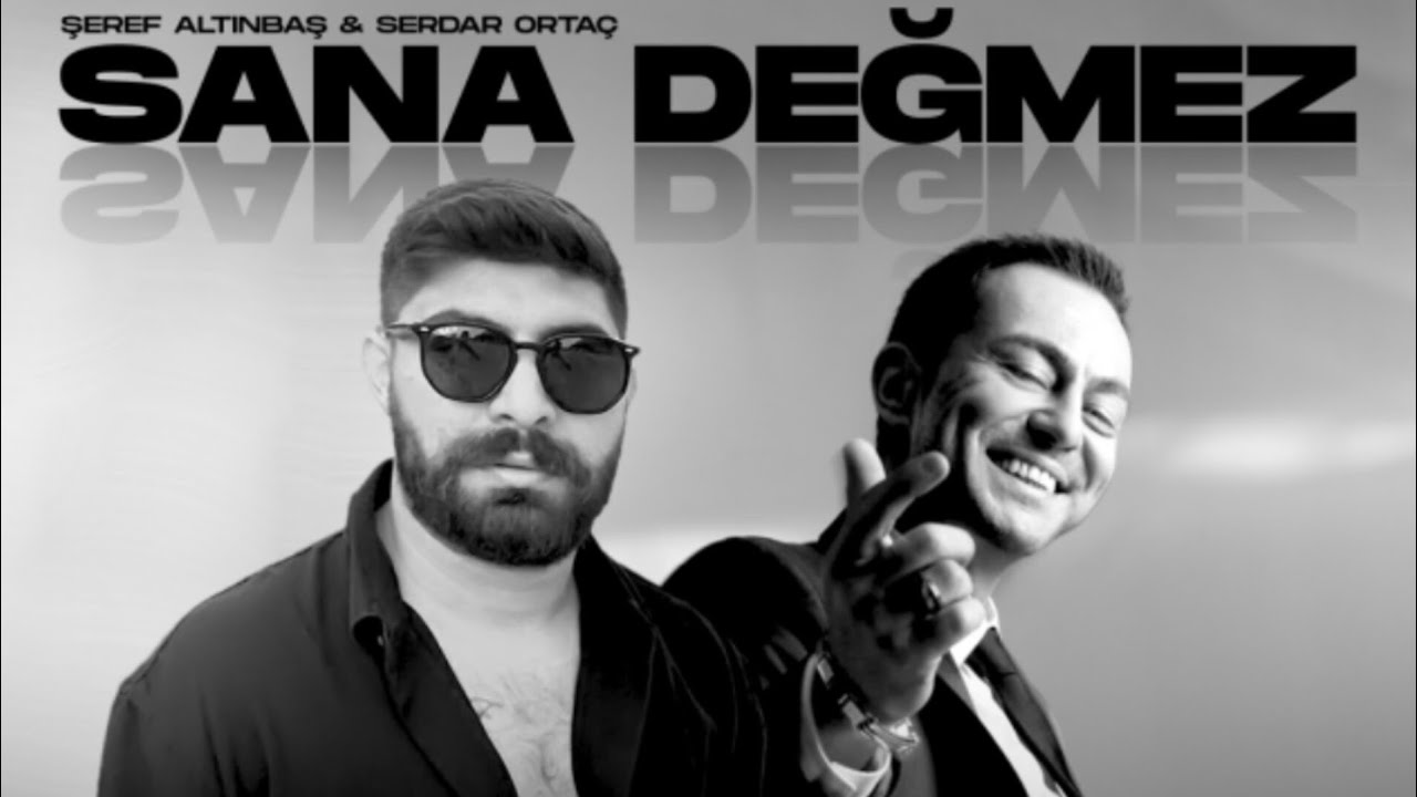 دانلود آهنگ Serdar Ortaç از Sana Değmez ft Şeref Altınbaş