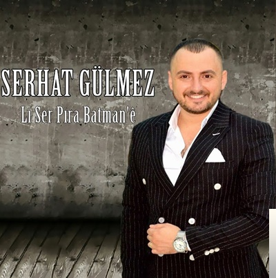 دانلود آهنگ Lı Ser Pıra Batmane - Serhat Gülmez از Serhat Gülmez