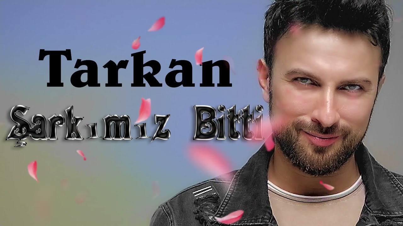 دانلود آهنگ Tarkan از Şarkımız Bitti