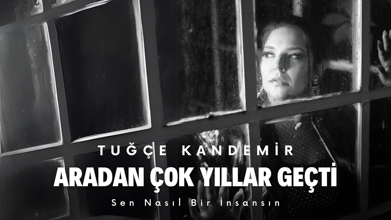 دانلود آهنگ Tuğçe Kandemir از Aradan Çok Yıllar Geçti