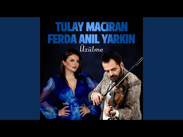 دانلود آهنگ Üzülme ft Ferda Anıl Yarkın - Tülay Maciran از Tülay Maciran