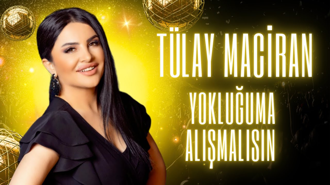 دانلود آهنگ Tülay Maciran از Yokluğuma Alışmalısın