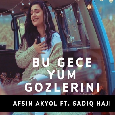 دانلود آهنگ feat Sadiq Haji-Bu Gece Yum Gözlerini - Afşin Akyol از Afşin Akyol