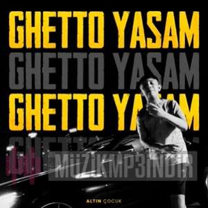 دانلود آهنگ Ghetto Yaşam - Altın Çocuk از Altın Çocuk