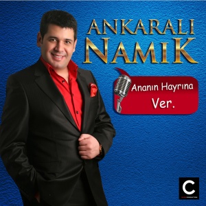 دانلود آهنگ Ananın Hayrına Ver - Ankaralı Namık از Ankaralı Namık