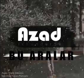 دانلود آهنگ Bu Aralar - Azad Isgenderov از Azad Isgenderov