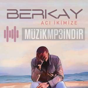 دانلود آهنگ Acı İkimize - Berkay از Berkay