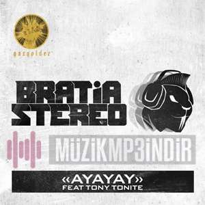 دانلود آهنگ Ayayay (feat Tony Tonite) - Bratia Stereo از Bratia Stereo