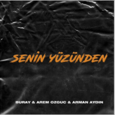 دانلود آهنگ Senin Yüzünden (feat Arem Özgüç, Arman Aydın) - Buray از Buray