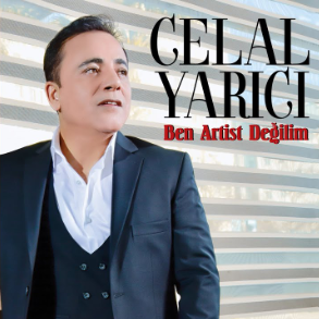 دانلود آهنگ Ben Artist Değilim - Celal Yarıcı از Celal Yarıcı