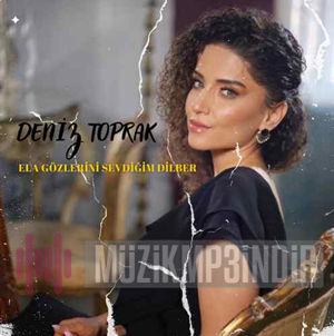 دانلود آهنگ Ela Gözlerini Sevdiğim Dilber - Deniz Toprak از Deniz Toprak