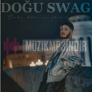 دانلود آهنگ Dogu Swag از Daha Kötü Ne Olabilir ki