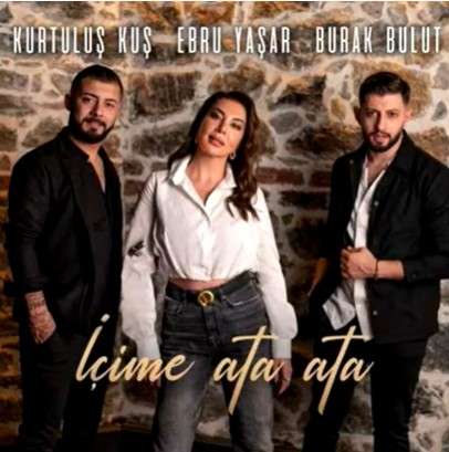 دانلود آهنگ Ebru Yaşar از İçime Ata Ata (feat Burak Bulut, Kurtuluş Kuş)