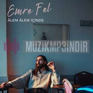 دانلود آهنگ Alem Alem İçinde - Emre Fel از Emre Fel