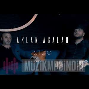 دانلود آهنگ Aslan Agalar (feat Şenol Evgi) - Gizo از Gizo