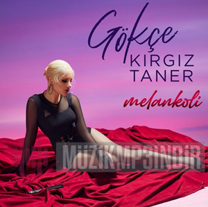 دانلود آهنگ Melankoli - Gökçe Kırgız از Gökçe Kırgız