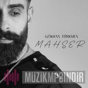 دانلود آهنگ Gökhan Türkmen از Mahşer