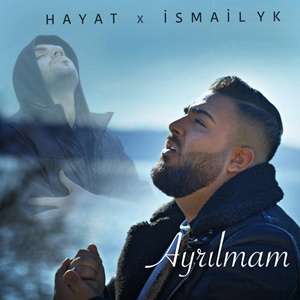 دانلود آهنگ Ayrılmam (feat İsmail YK) - Hayat از Hayat