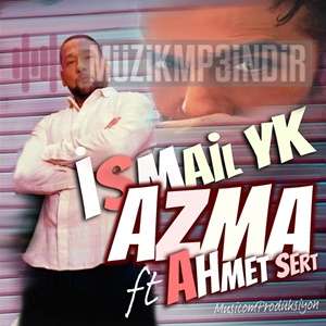 دانلود آهنگ Azma (feat Ahmet Sert) - İsmail YK از İsmail YK
