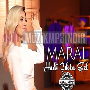 دانلود آهنگ Hadi Çıkta Gel - Maral از Maral