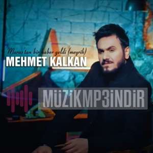 دانلود آهنگ Maraştan Bir Haber Geldi (Meyrik) - Mehmet Kalkan از Mehmet Kalkan