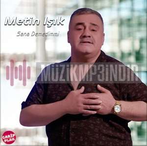 دانلود آهنگ Sana Demedim mi - Metin Işık از Metin Işık