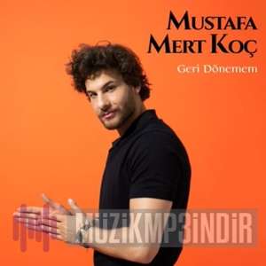 دانلود آهنگ Geri Dönemem - Mustafa Mert Koç از Mustafa Mert Koç