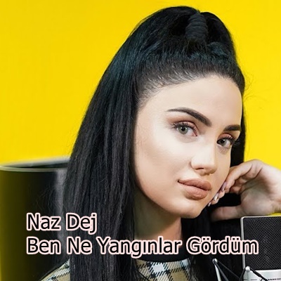 دانلود آهنگ Naz Dej از Ben Ne Yangınlar Gördüm