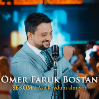 دانلود آهنگ Ömer Faruk Bostan از Şekom Aza Koydum Almıyor