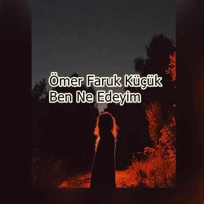 دانلود آهنگ Ben Ne Edeyim - Ömer Faruk Küçük از Ömer Faruk Küçük