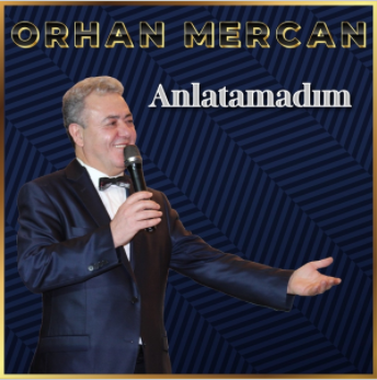 دانلود آهنگ Anlatamadım - Orhan Mercan از Orhan Mercan