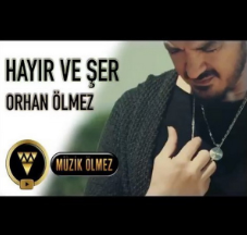 دانلود آهنگ Hayır Ve Şer - Orhan Ölmez از Orhan Ölmez