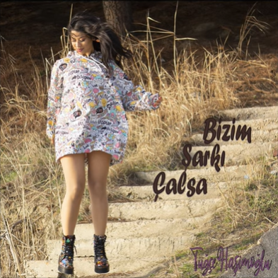 دانلود آهنگ Bizim Şarkı Çalsa - Tuğçe Haşimoğlu از Tuğçe Haşimoğlu